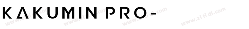 Kakumin Pro字体转换